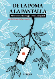 Title: De la poma a la pantalla: Amor, sexe i desig a l'època digital, Author: Marta Roqueta-Fernàndez