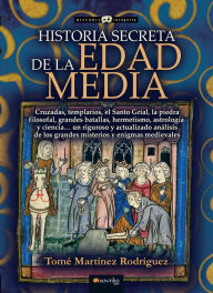 Title: Historia secreta de la Edad Media, Author: Tomé Martínez Rodríguez