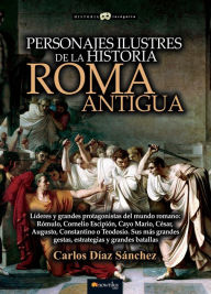 Title: Personajes ilustres de la historia: Roma antigua, Author: Carlos Díaz Sánchez