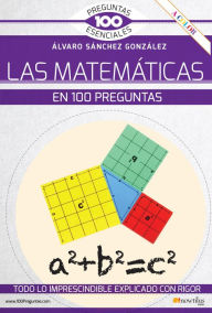 Title: La matemáticas en 100 preguntas, Author: Álvaro Sánchez González