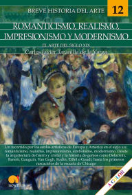 Title: Breve historia del romanticismo, realismo, impresionismo y modernismo, Author: Carlos Javier Taranilla de la Varga