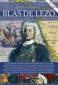 Title: Breve historia de Blas de Lezo, Author: Víctor San Juan