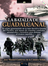 Title: La batalla de Guadalcanal, Author: José Manuel Gutiérrez de la Cámara Señán