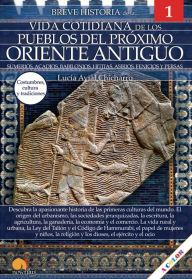 Title: Breve historia de la vida cotidiana de los Pueblos del Próximo Oriente Antiguo: Sumerios, acadios, babilonios, hititas, asirios, fenicios y persas. Vida cotidiana 1, Author: Lucía Avial Chicharro