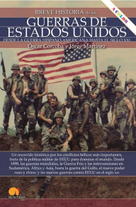 Title: Breve historia de las guerras de Estados Unidos: Desde la guerra Hispano-Americana hasta el siglo XXI, Author: Óscar Corcoba Fernández