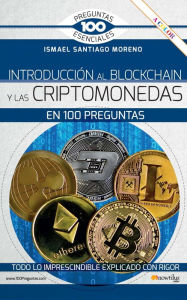 Title: Introducción al blockchain y criptomonedas en 100 preguntas, Author: Ismael Santiago Moreno