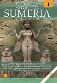 Title: Breve historia de la mitología sumeria: Mitos 1, Author: M Isabel Menchero Hernández