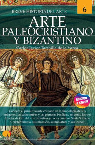 Title: Breve historia del arte paleocristiano y bizantino: Arte 6, Author: Carlos Javier Taranilla de la Varga