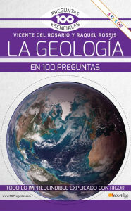 Title: La geología en 100 preguntas NUEVA EDICIÓN, Author: Vicente del Rosario Rabadán