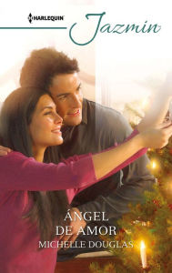 Title: Ángel de amor, Author: Michelle Douglas