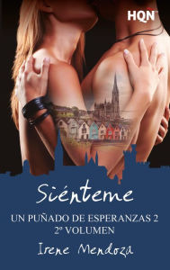 Title: Siénteme (Un puñado de esperanzas 2 - Entrega 2): Un puñado de esperanzas 2, Author: Irene Mendoza