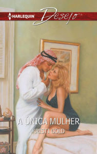 Title: A única mulher, Author: Kristi Gold