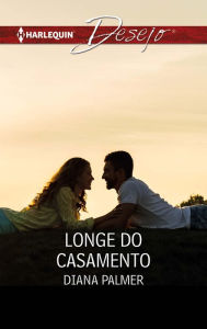 Title: Longe do casamento, Author: Diana Palmer