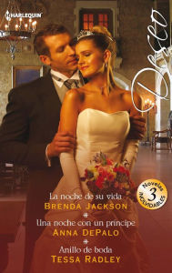 Title: La noche de su vida - Una noche con un príncipe - Anillo de boda, Author: Brenda Jackson