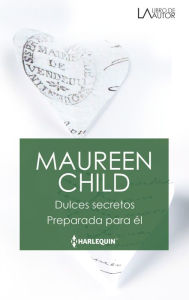 Title: Dulces secretos - Preparada para él, Author: Maureen Child