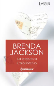 Title: La propuesta - Calor intenso, Author: Brenda Jackson