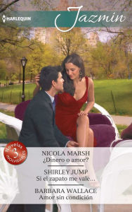 Title: ¿Dinero o amor? - Si el zapato me vale. - Amor sin condición, Author: Nicola Marsh