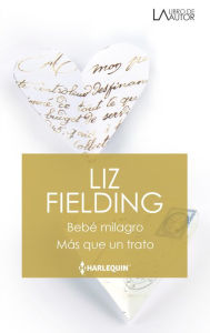 Title: Bebé milagro - Más que un trato, Author: Liz Fielding