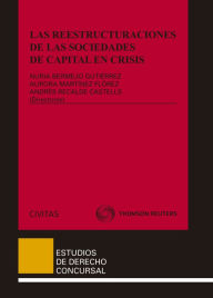 Title: Las reestructuraciones de las sociedades de capital en crisis, Author: Nuria Bermejo Gutiérrez