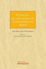 Title: El Derecho privado europeo en la transformación digital, Author: Ana Fernández-Tresguerres