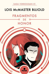 Title: Fragmentos de honor (Las aventuras de Miles Vorkosigan 1), Author: Lois McMaster Bujold