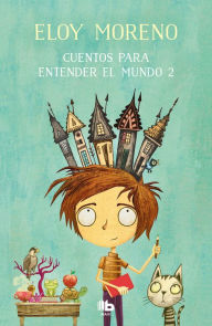 Title: Cuentos para entender el mundo 2 / Short Stories to Understand the World (Book 2), Author: Eloy Moreno