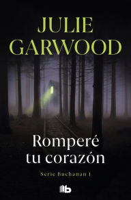 Title: Romperé tu corazón (Buchanan 1), Author: Julie Garwood