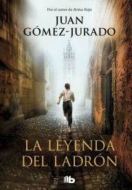 Title: La leyenda del ladrón / The Legend of the Thief, Author: Juan Gómez-Jurado