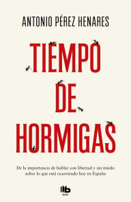 Title: Tiempo de hormigas, Author: Antonio Pérez Henares