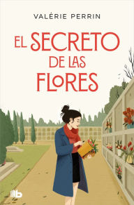 Title: El secreto de las flores / Fresh Water for Flowers, Author: Valerie Perrin