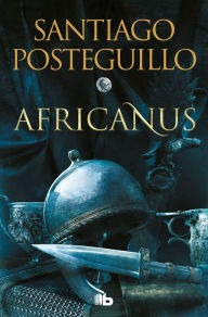 Title: Africanus (Spanish Edition), Author: Santiago Posteguillo