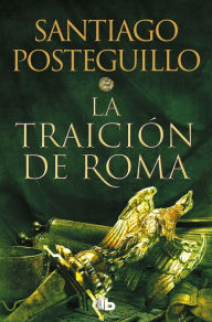 Title: La traición de Roma / The Treachery of Rome, Author: Santiago Posteguillo