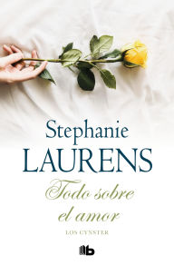 Title: Todo sobre el amor (Los Cynster 6), Author: Stephanie Laurens