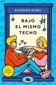 Title: Bajo el mismo techo / Under the Same Roof, Author: Eleanor Rigby