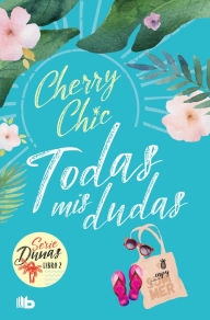 Free ebooks download on rapidshare Todas mis dudas / All My Doubts (Dunas 2) (English literature) by Cherry Chic