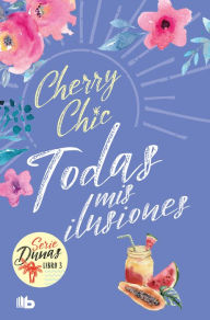 Free ebook mobile download Todas mis ilusiones / All My Hopes (Dunas 3) by Cherry Chic (English Edition) iBook