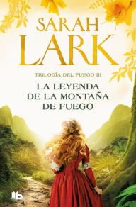 Title: La leyenda de la montaña de fuego / Legend of the Fire Mountain, Author: Sarah Lark