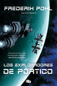 Title: Los exploradores de pórtico (La Saga de los Heechee 5), Author: Frederik Pohl