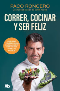 Title: Correr, cocinar y ser feliz, Author: Paco Roncero