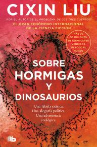 Title: Sobre hormigas y dinosaurios / Of Ant And Dinosaurs, Author: Cixin Liu