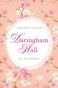 Title: Daringham Hall. El retorno (Trilogía Daringham Hall 3), Author: Kathryn Taylor