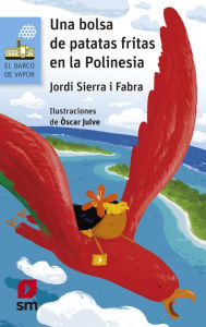 Title: Una bolsa de patatas fritas en la Polinesia, Author: Jordi Sierra i Fabra