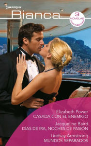 Title: Casada con el enemigo - Días de ira, noches de pasión - Mundos separados, Author: Elizabeth Power