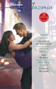 Title: Un rebelde en Nueva York - Joya de amor - El tesoro del jeque, Author: Trish Wylie