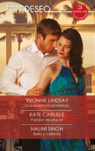 Title: Una aventura prohibida - Paraíso de placer - Bella y valiente, Author: Yvonne Lindsay