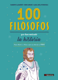 Title: 100 filósofos que han marcado la historia: Para chicos y chicas que se atrevan a pensar, Author: Umberto Galimberti