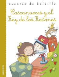 Title: Cascanueces y el Rey de los Ratones, Author: Ernst Theodor Amadeus Hoffmann