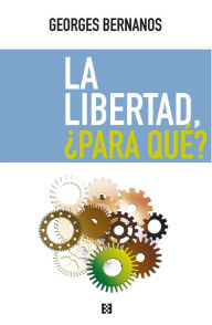 Title: La libertad, ¿para qué?, Author: Georges Bernanos