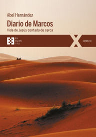 Title: Diario de Marcos: Vida de Jesús contada de cerca, Author: Abel Hernández