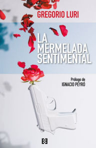 Title: La mermelada sentimental: Cinco años de artículos en The Objective, Author: Gregorio Luri